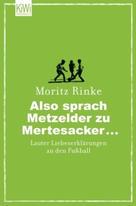 Moritz Rinke: Also sprach Metzelder zu Mertesacker ...