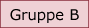 Gruppe B